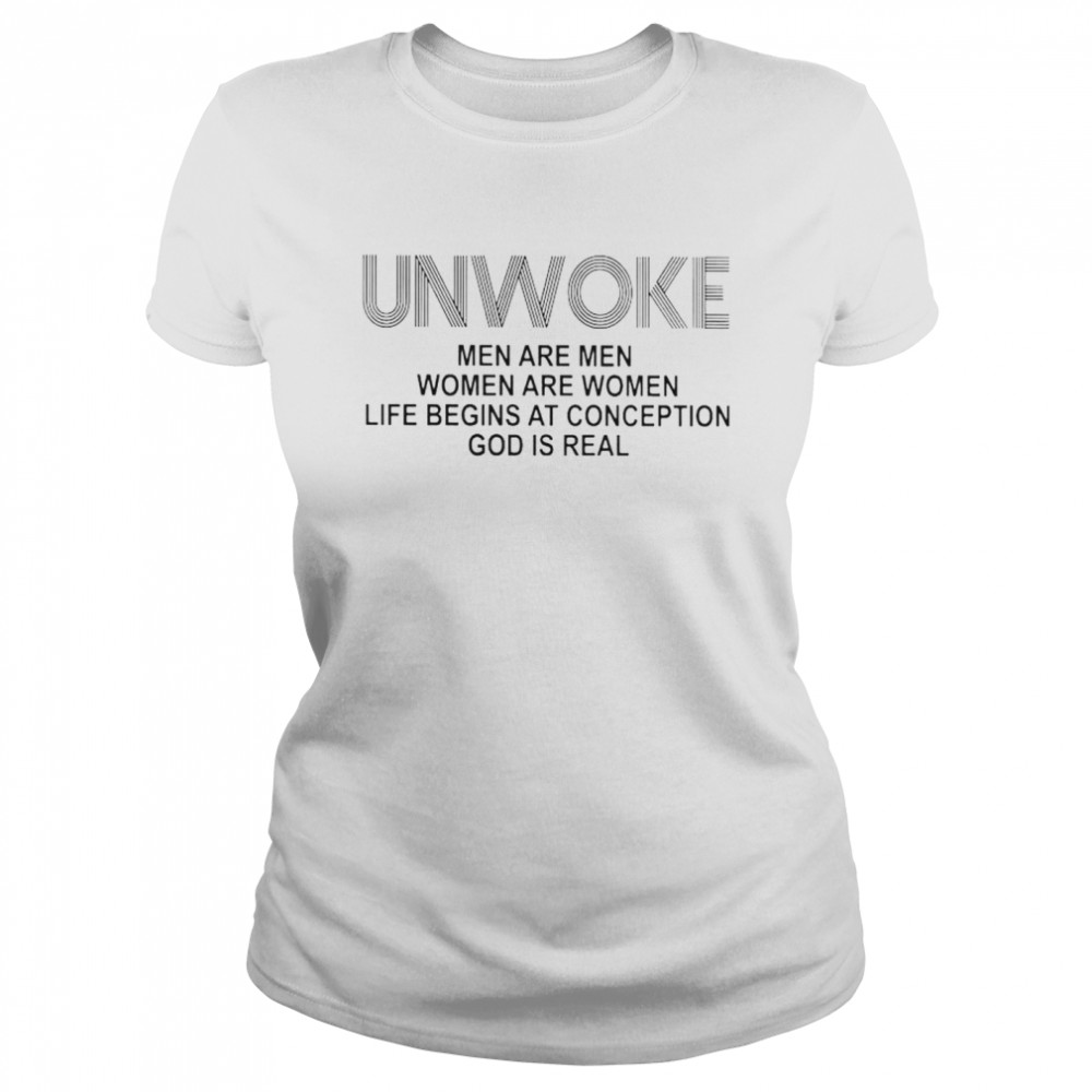 Unwoke men are men women are women life begins at conception shirt Classic Women's T-shirt