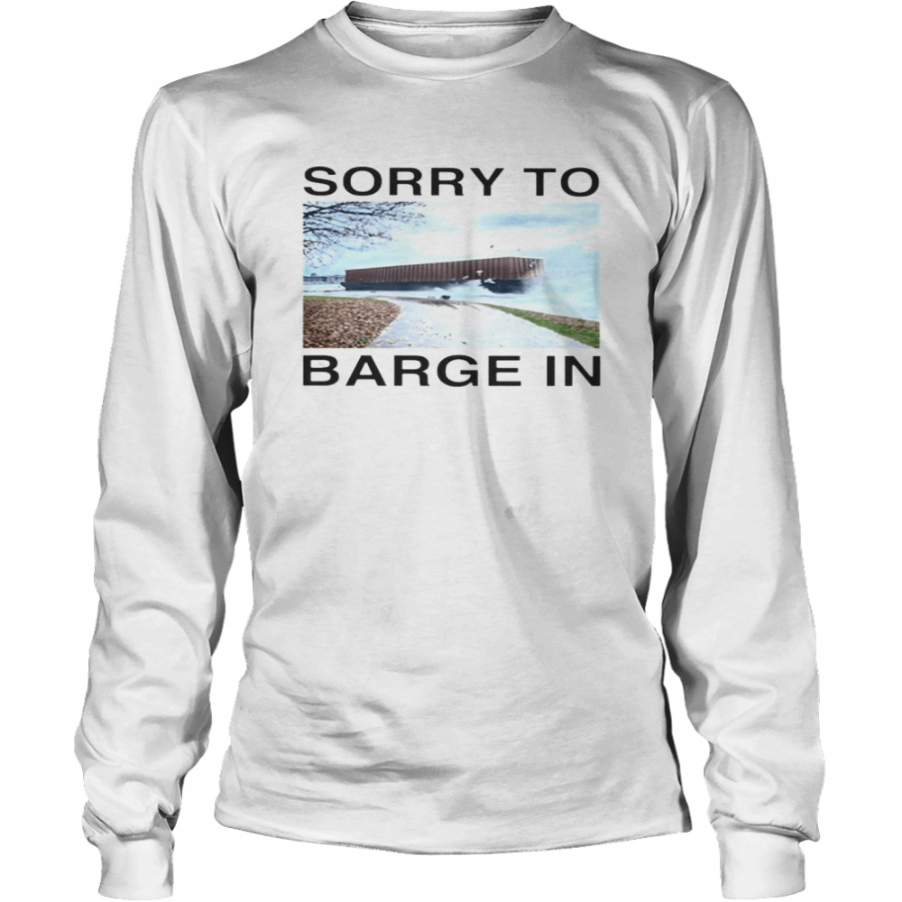 Vancouver sorry to barge in shirt Long Sleeved T-shirt