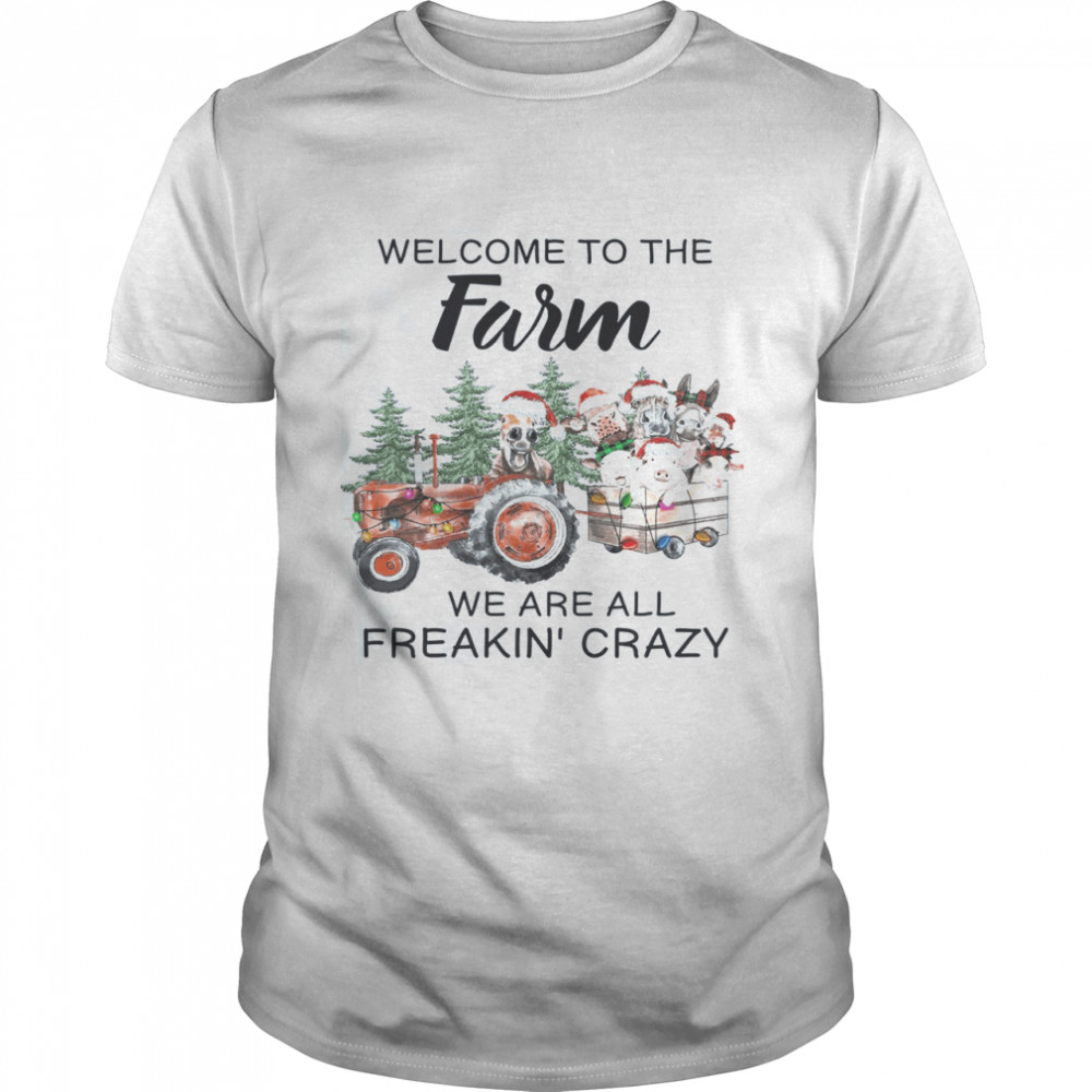 Welcome To The Farm We Are All Freakin Crazy Classic Men's T-shirt