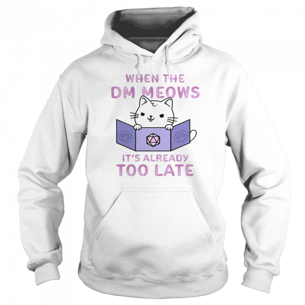 When The DM Meows It’s Already Too Late Unisex Hoodie