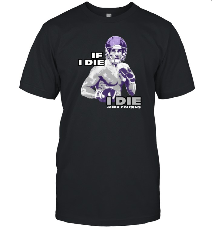 Kirk Cousins If I Die I Die Classic Men's T-shirt