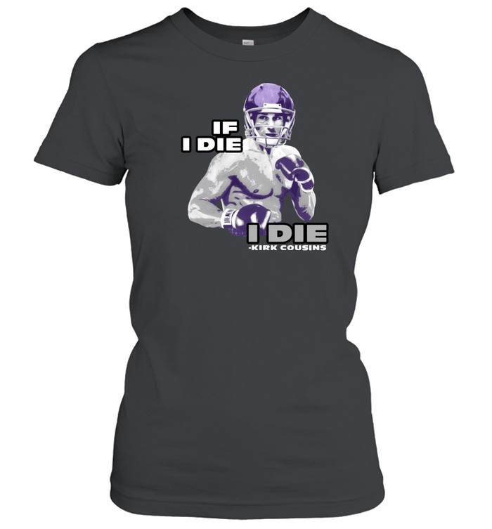 Kirk Cousins If I Die I Die Classic Women's T-shirt