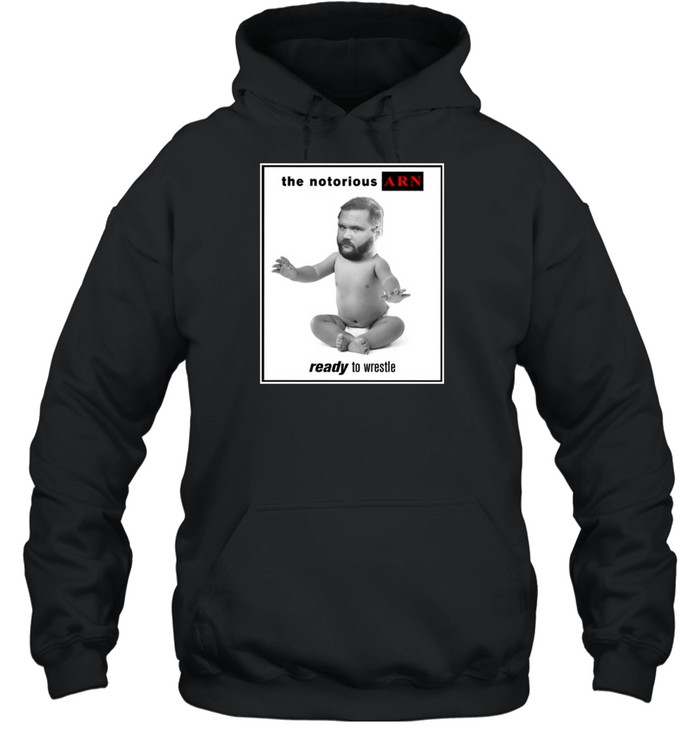 Notorious ARN Ready To Wrestle Unisex Hoodie