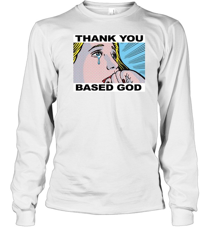 Thank You Based God T Long Sleeved T-shirt