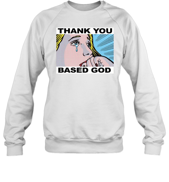 Thank You Based God T Unisex Sweatshirt