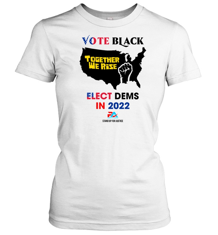 VOTE BLACK ELECT DEMS IN 2022 T Classic Women's T-shirt