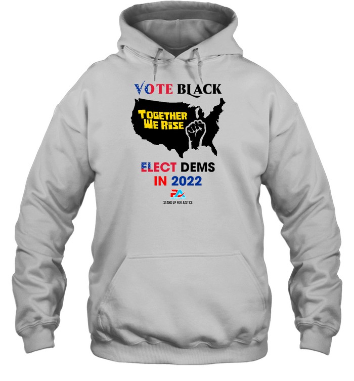 VOTE BLACK ELECT DEMS IN 2022 T Unisex Hoodie