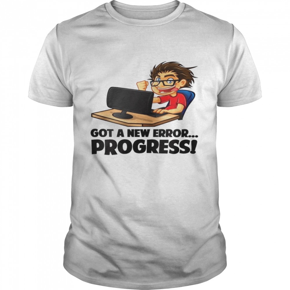 Got a new error progress shirt Classic Men's T-shirt