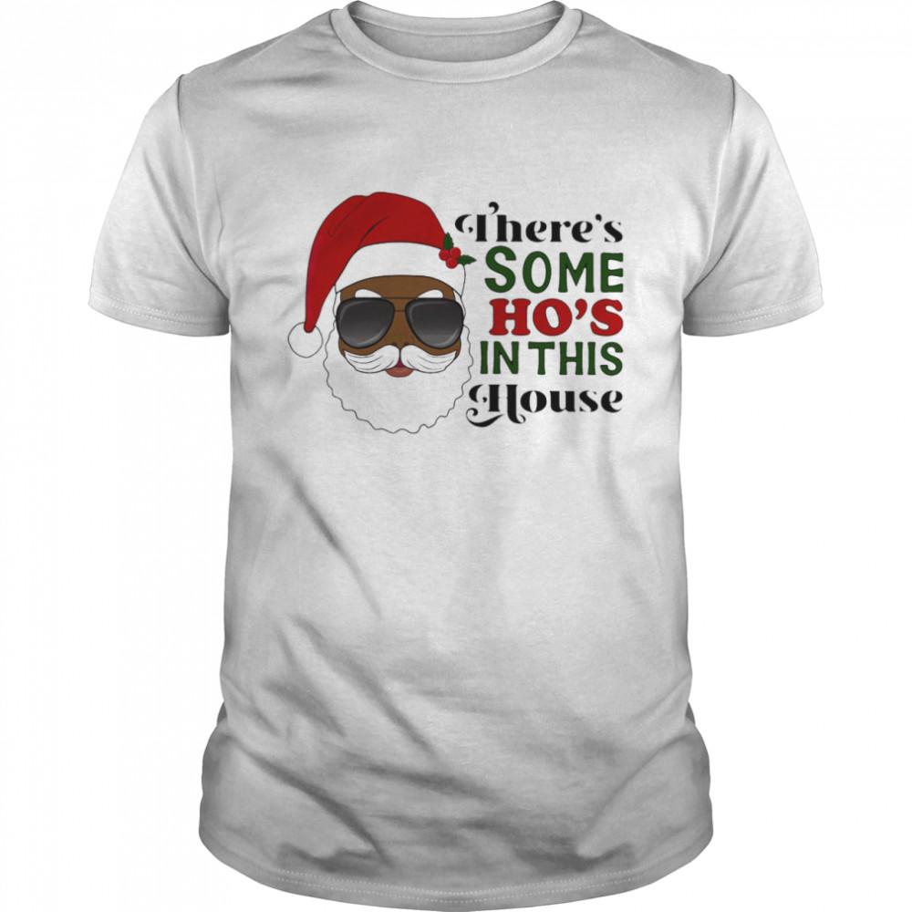 Santa Claus Theres Some Ho In This House shirt Classic Men's T-shirt