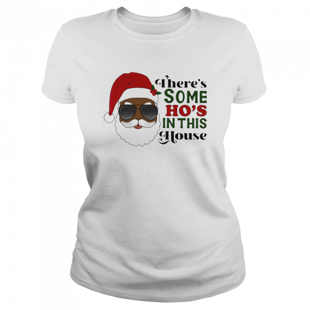 Santa Claus Theres Some Ho In This House shirt Classic Women's T-shirt