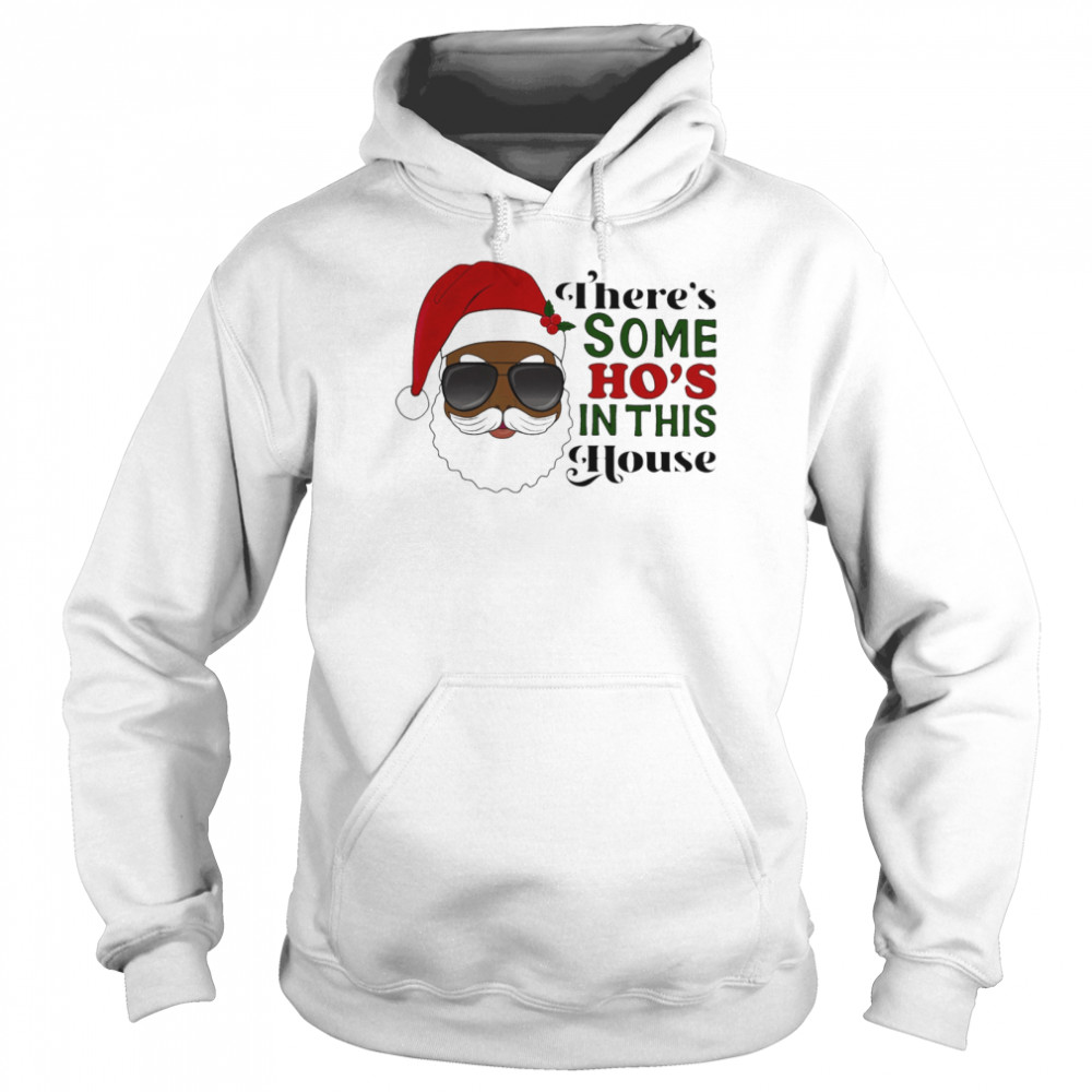 Santa Claus Theres Some Ho In This House shirt Unisex Hoodie