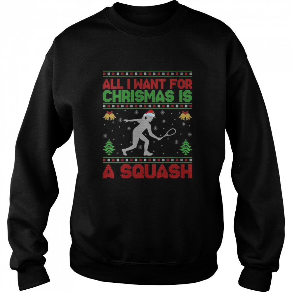 Ugly All I Want For Christmas Is A Squash  Unisex Sweatshirt
