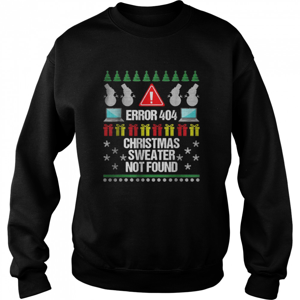 Computer Error 404 Ugly Christmas Sweater Not Found T- Unisex Sweatshirt