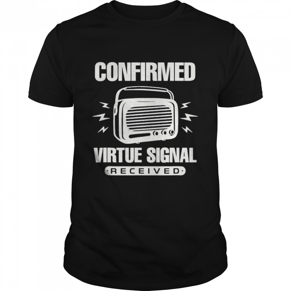 Confirmed Virtue Signal Received shirt Classic Men's T-shirt