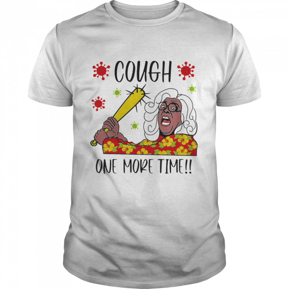 Cough One More Time  Classic Men's T-shirt