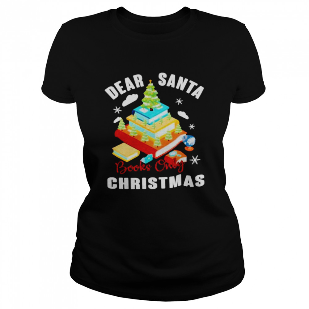 Dear santa books only Christmas shirt Classic Women's T-shirt