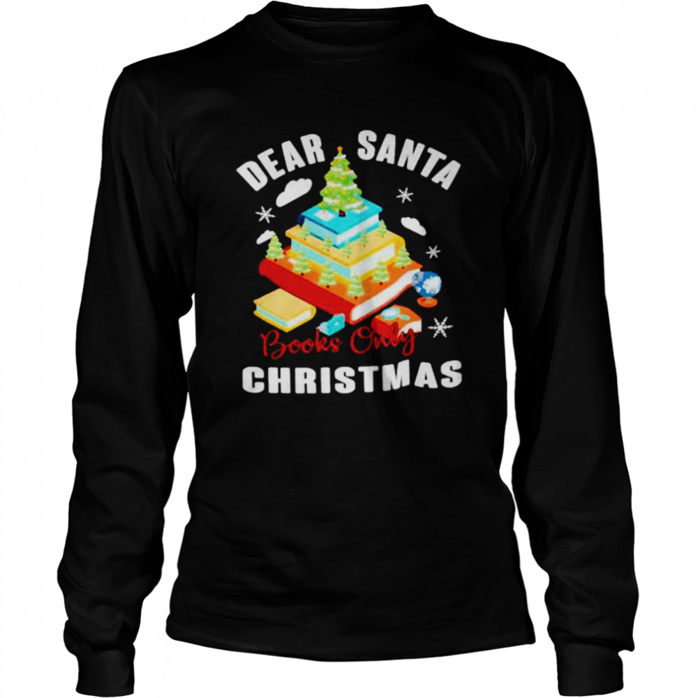 Dear santa books only Christmas shirt Long Sleeved T-shirt