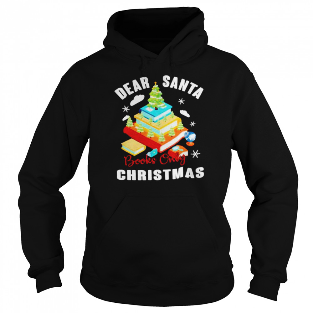 Dear santa books only Christmas shirt Unisex Hoodie