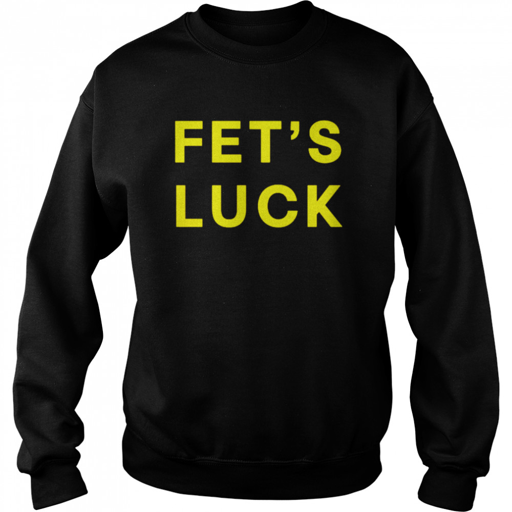 fets luck sweatshirt