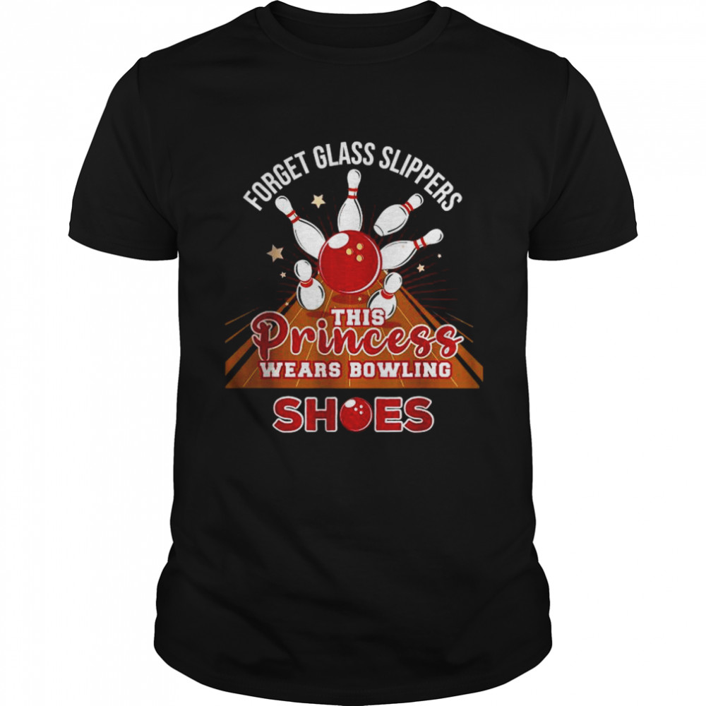 Forget Glass Slippers This Princess Wears Bowling Shoes shirt Classic Men's T-shirt