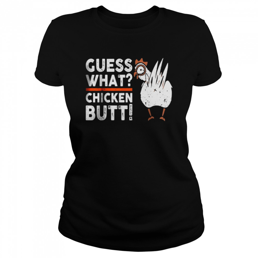 Guess What Chicken Butt Vintage Classic Women's T-shirt