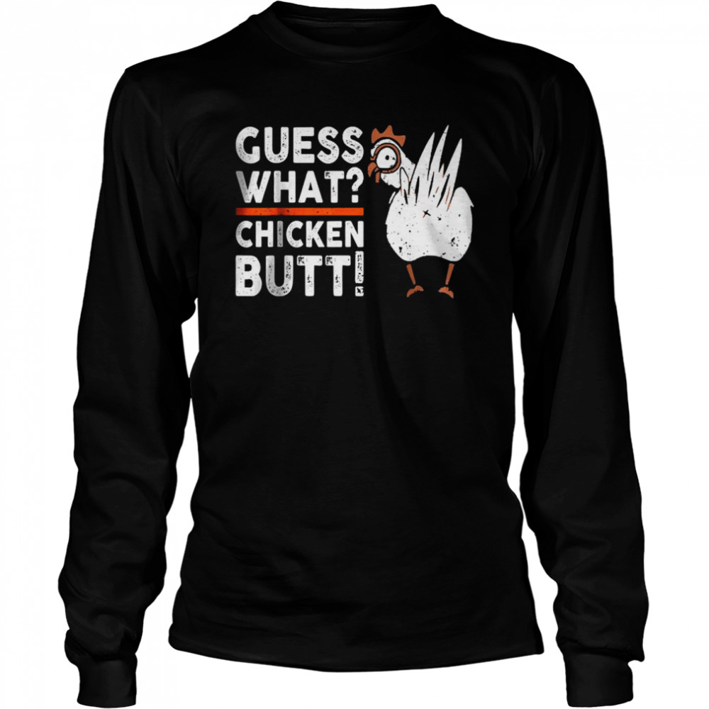 Guess What Chicken Butt Vintage Long Sleeved T-shirt