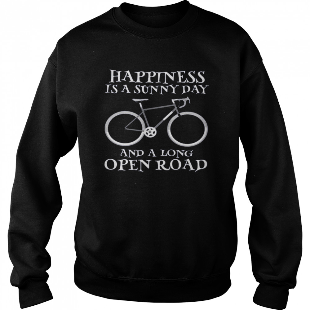 Happiness is a sunny day and a long open road shirt Unisex Sweatshirt