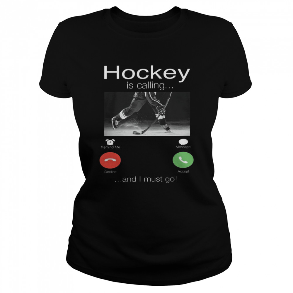 Hockey is calling and i must go shirt Classic Women's T-shirt