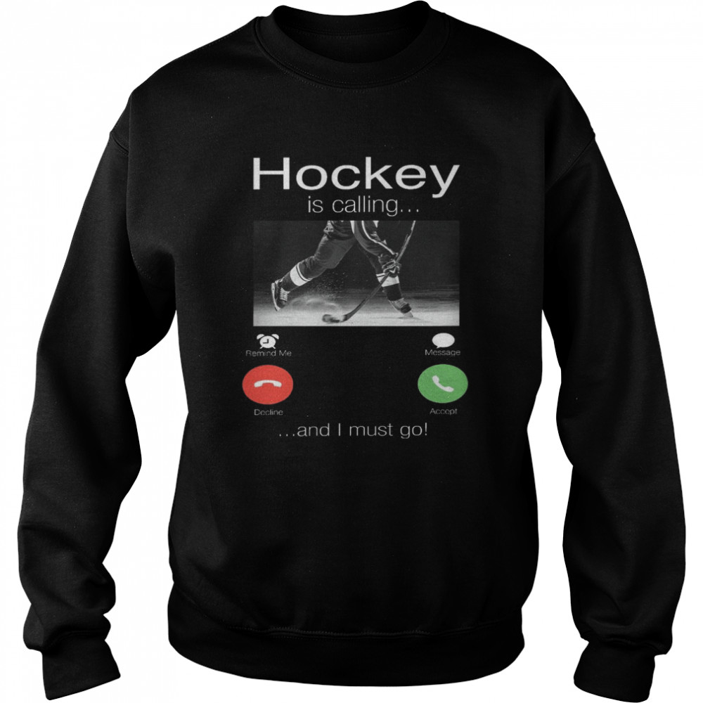 Hockey is calling and i must go shirt Unisex Sweatshirt