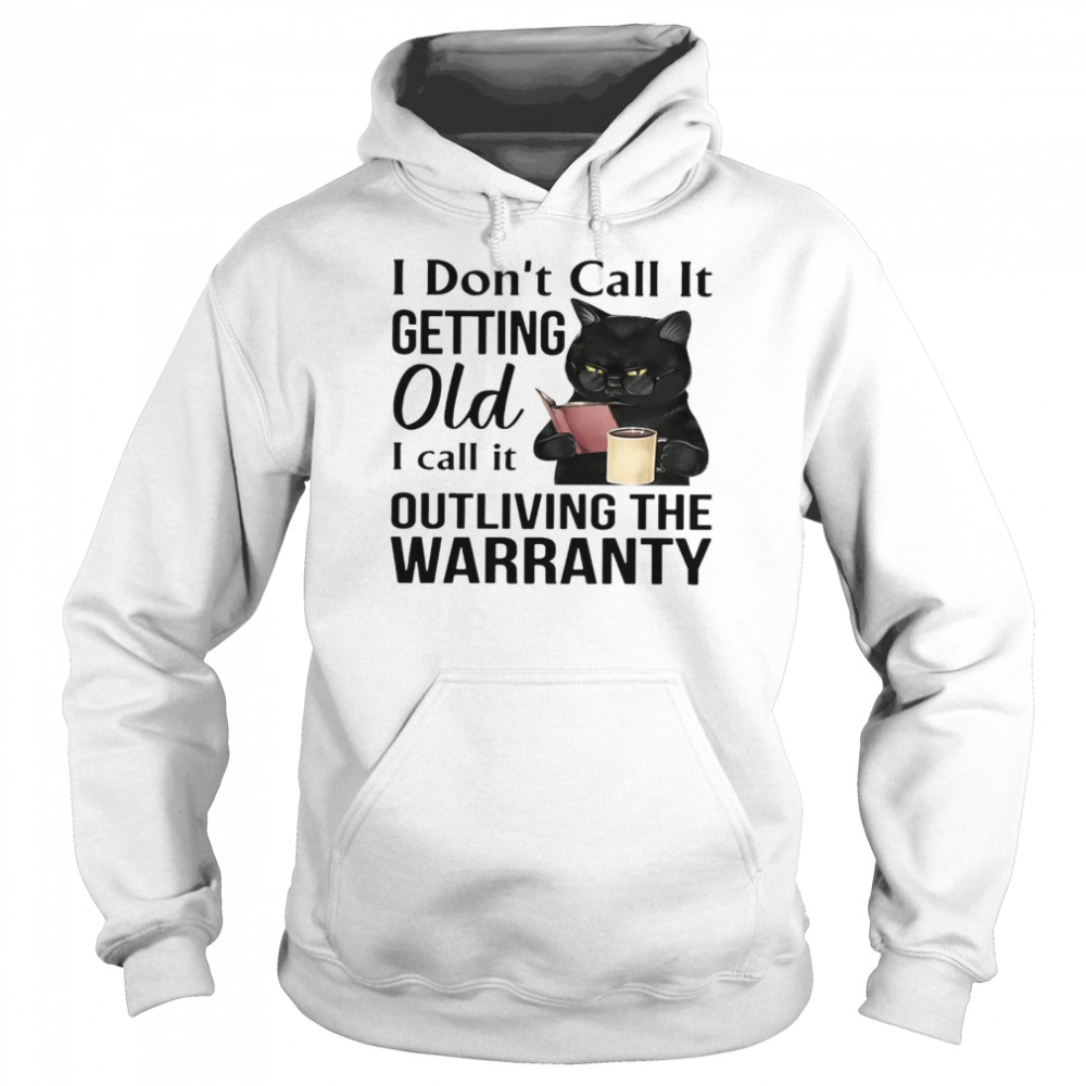 i-don-t-call-it-getting-old-i-call-it-outliving-the-warranty-shirt