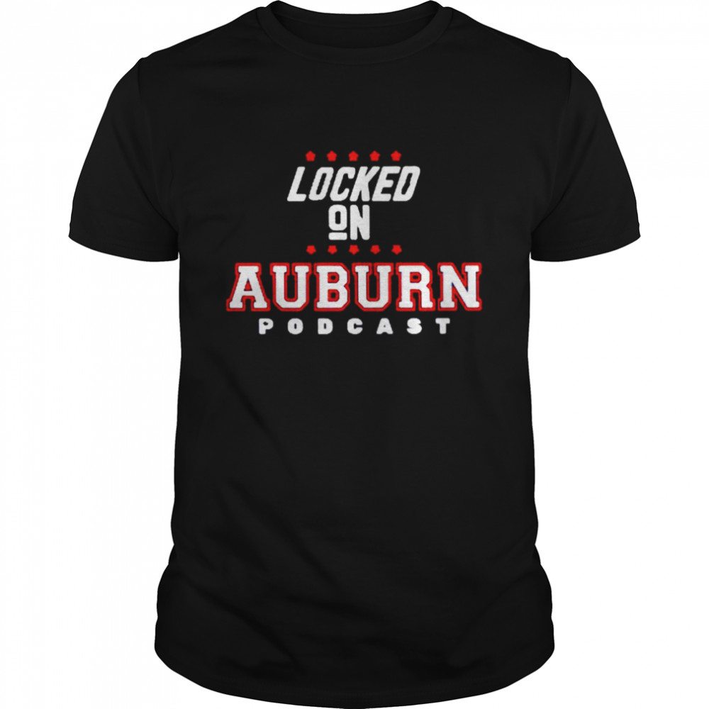 Locked on Auburn podcast shirt
