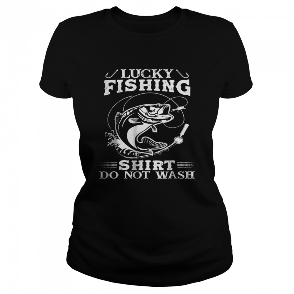 Lucky Fishing  Do Not Wash T- Classic Women's T-shirt