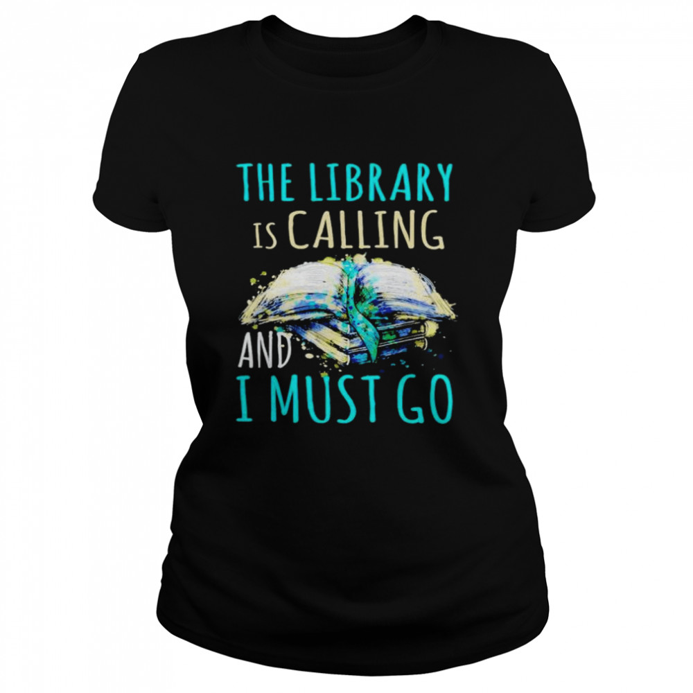 book the library is calling and I must go shirt Classic Women's T-shirt