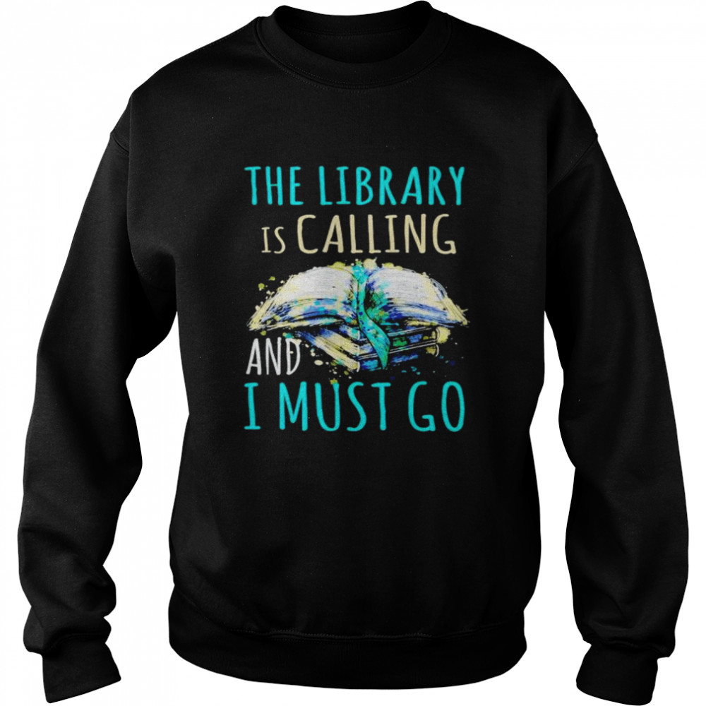 book the library is calling and I must go shirt Unisex Sweatshirt