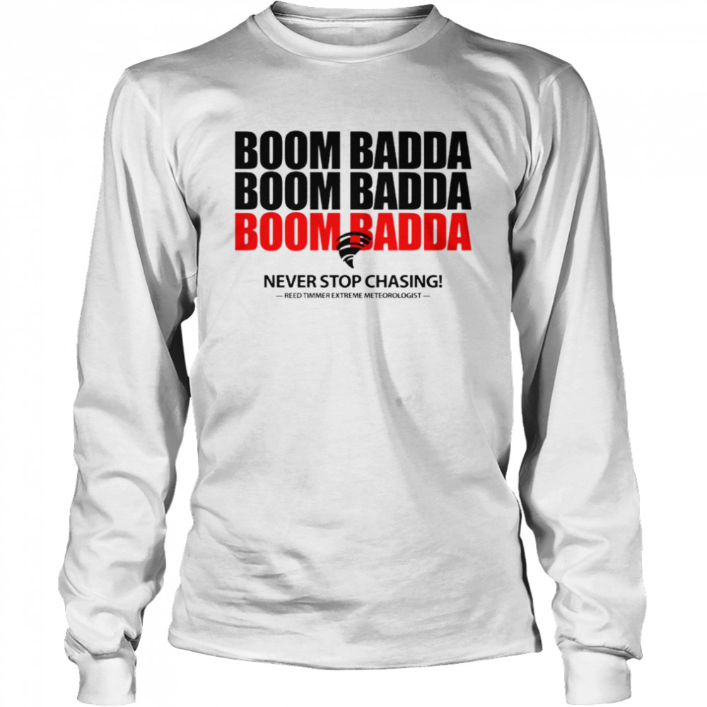 Boom Badda Never stop chasing shirt Long Sleeved T-shirt