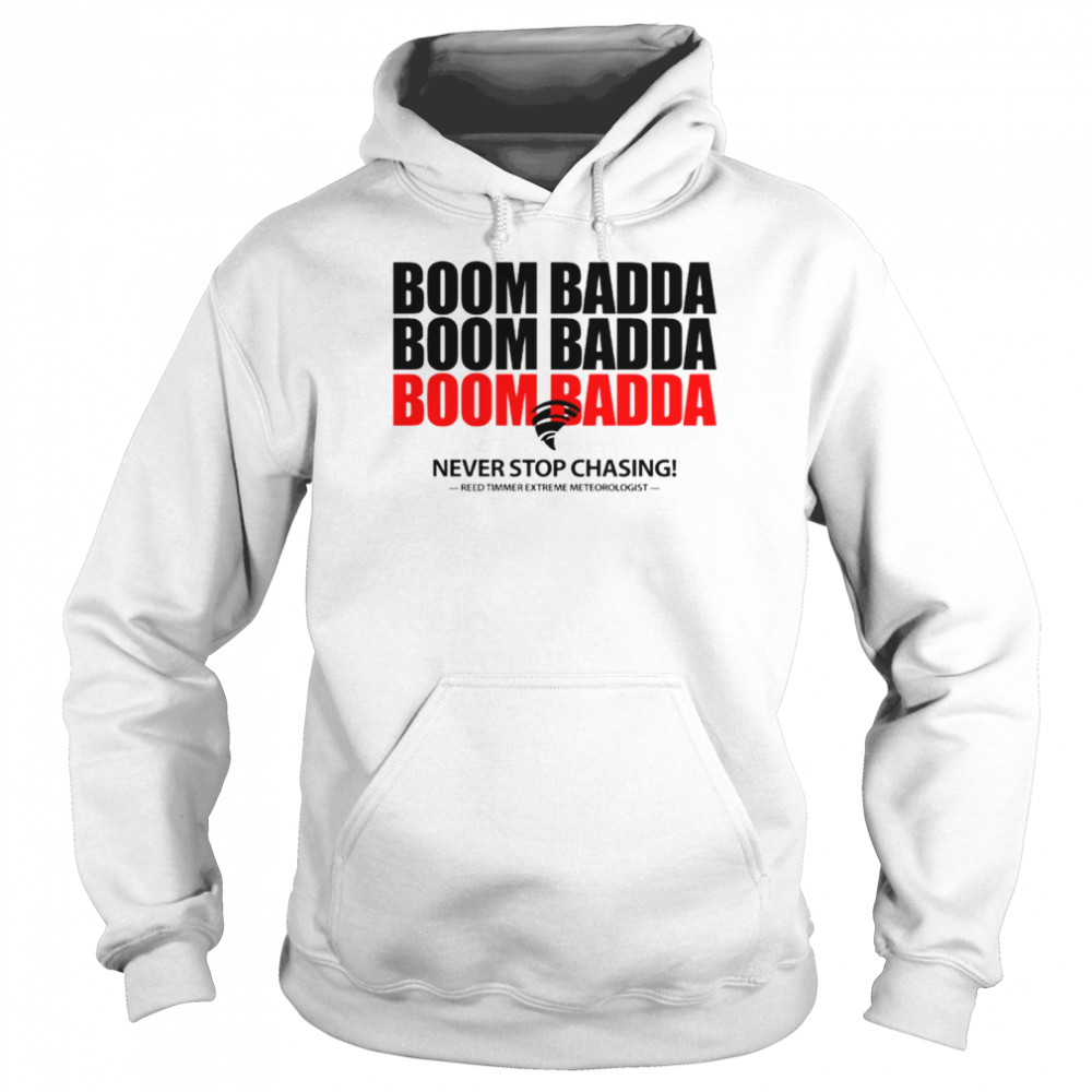 Boom Badda Never stop chasing shirt Unisex Hoodie