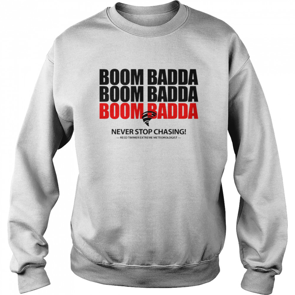 Boom Badda Never stop chasing shirt Unisex Sweatshirt