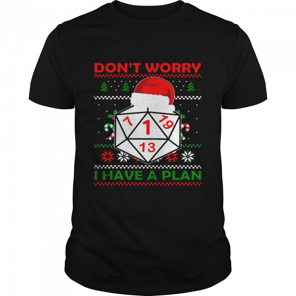 Dice Don’t Worry I Have A Plan Merry Christmas Classic Men's T-shirt