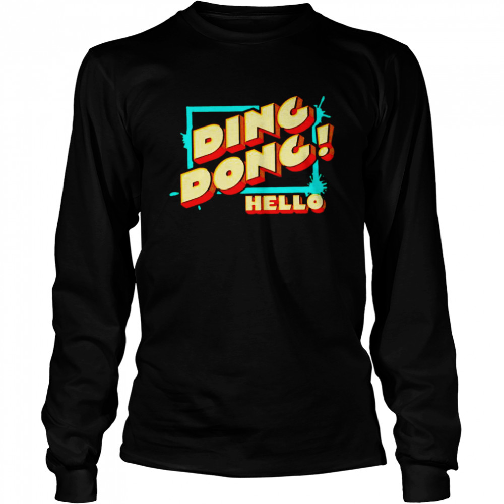 Ding dong hello shirt Long Sleeved T-shirt