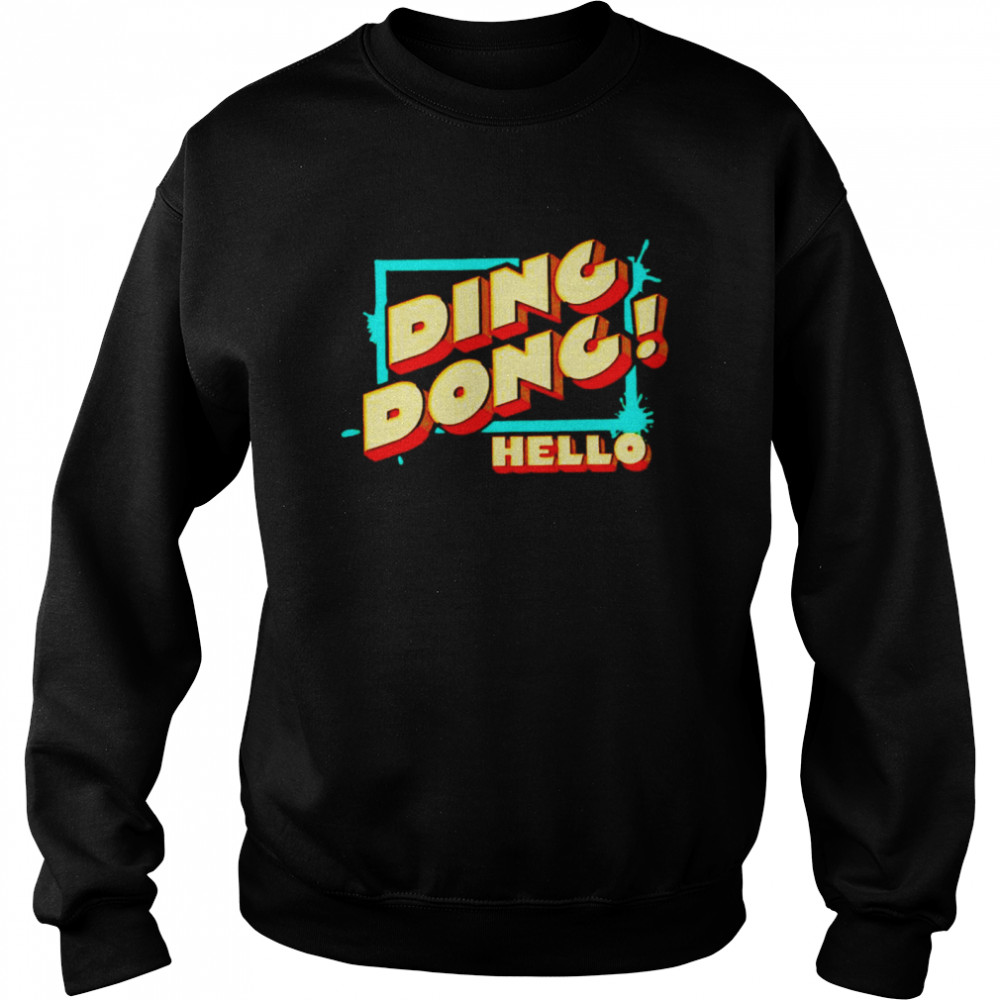 Ding dong hello shirt Unisex Sweatshirt