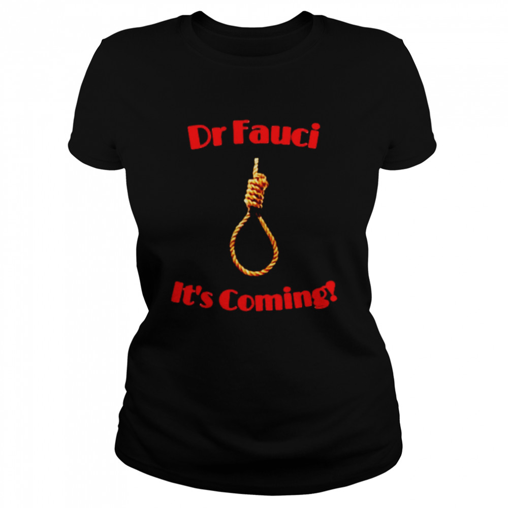 Dr Fauci Its coming shirt Classic Women's T-shirt