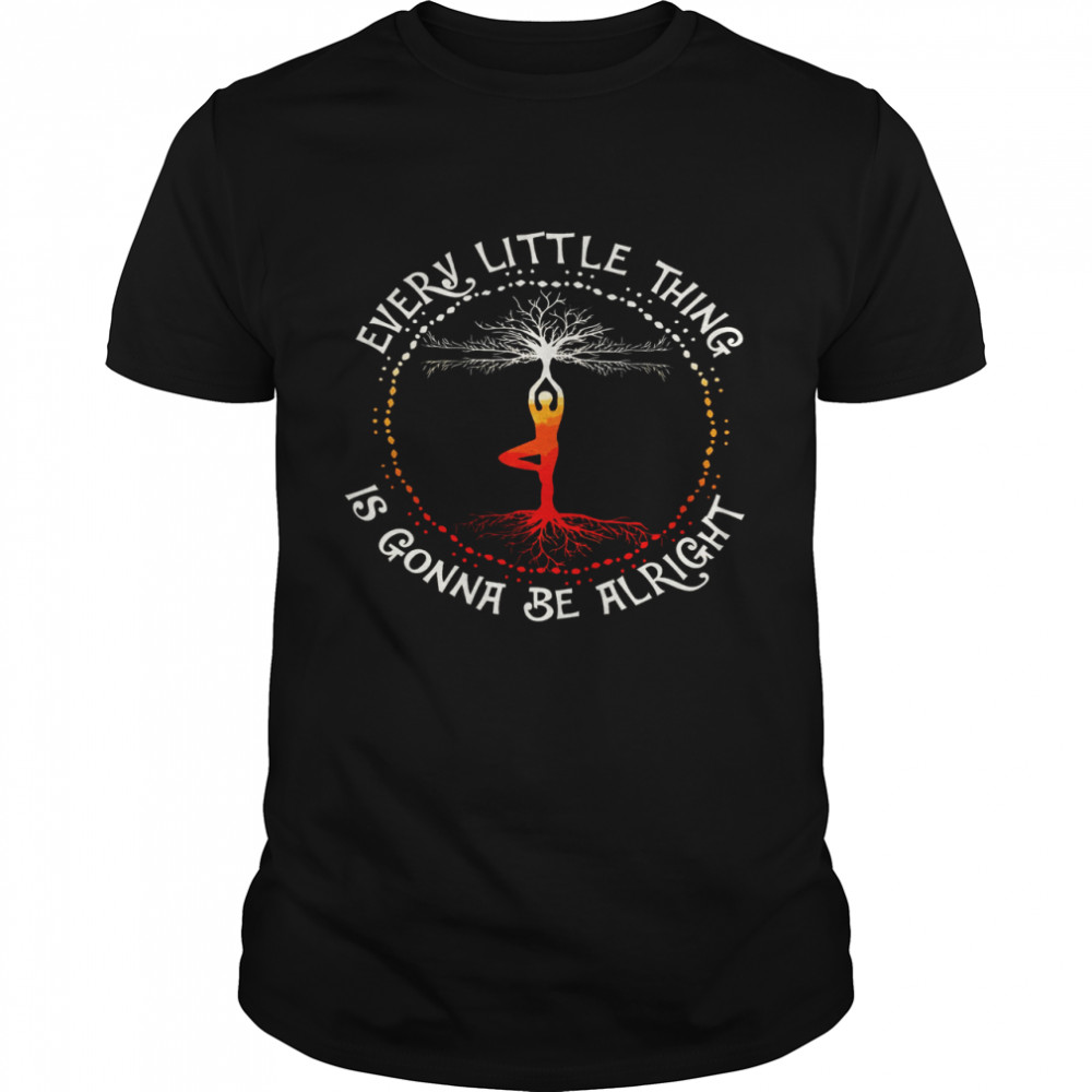 Every Little Thing Is Gonna Be Alright Shirt