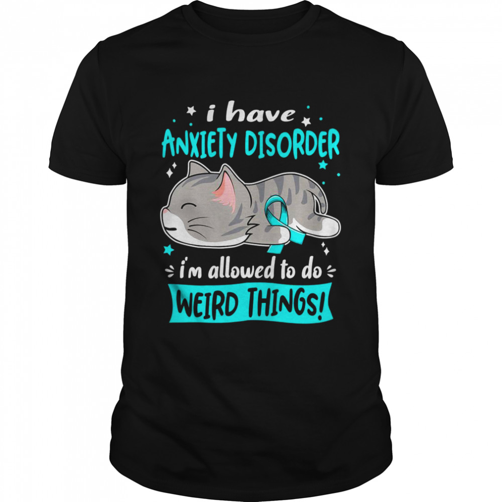 I Have Anxiety Disorder i’m Allowed to do Weird Things Classic Men's T-shirt