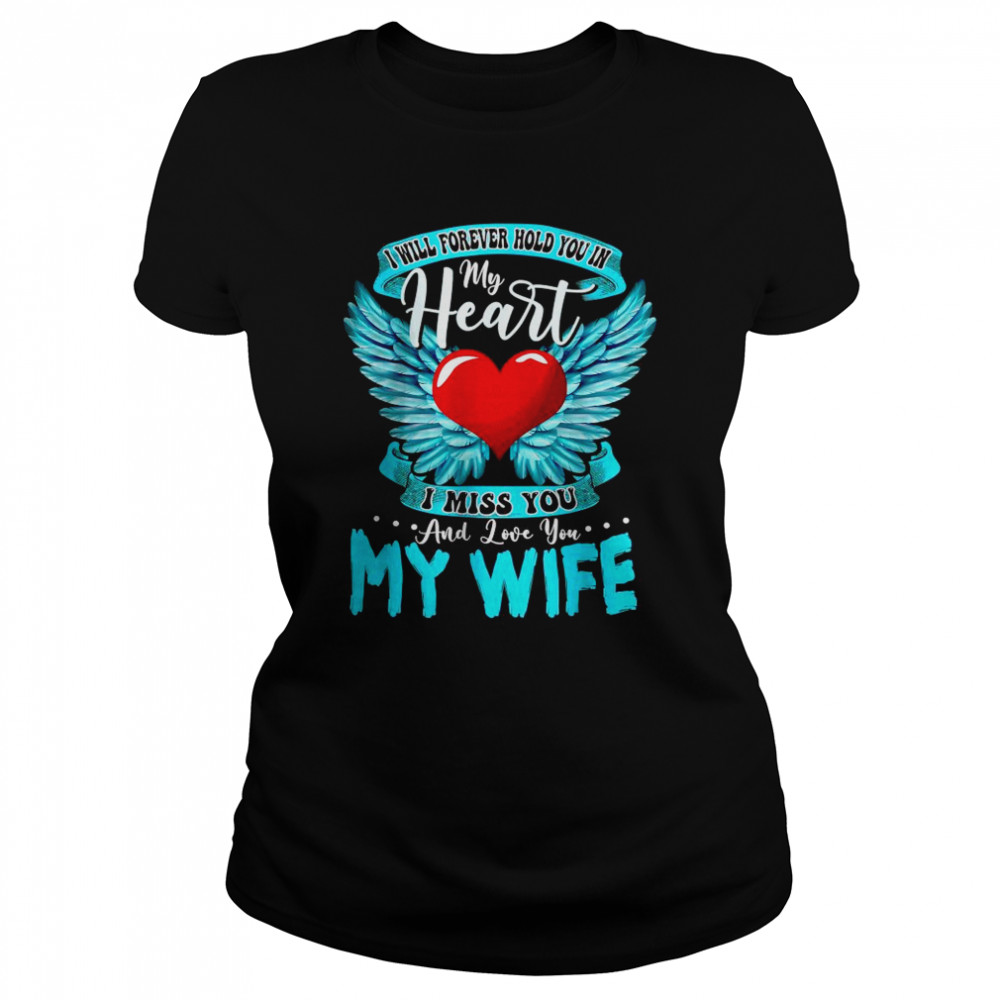 I Will Forever Hold You In My Heart I Love and Miss My Wife 2022 Classic Women's T-shirt