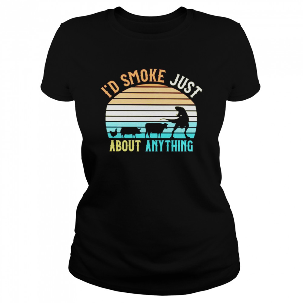 Id smoke just about anything vintage shirt Classic Women's T-shirt