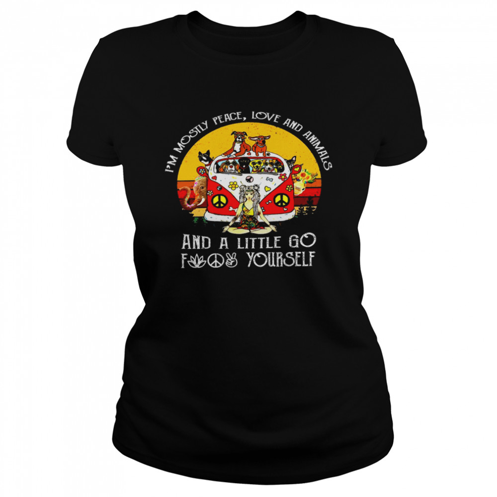 I’m mostly peace love and animals and a little go f yourself shirt Classic Women's T-shirt