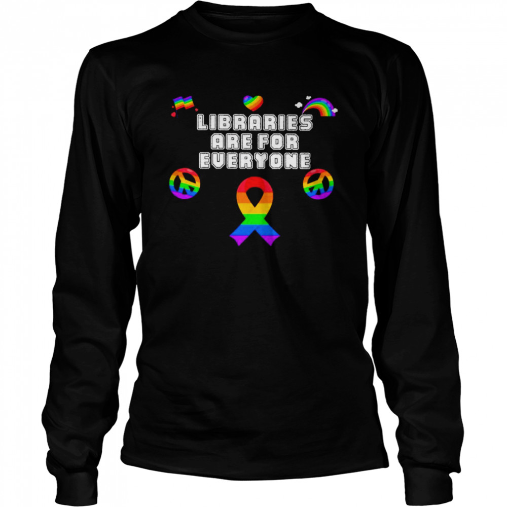 Libraries are for everyone LGBT shirt Long Sleeved T-shirt