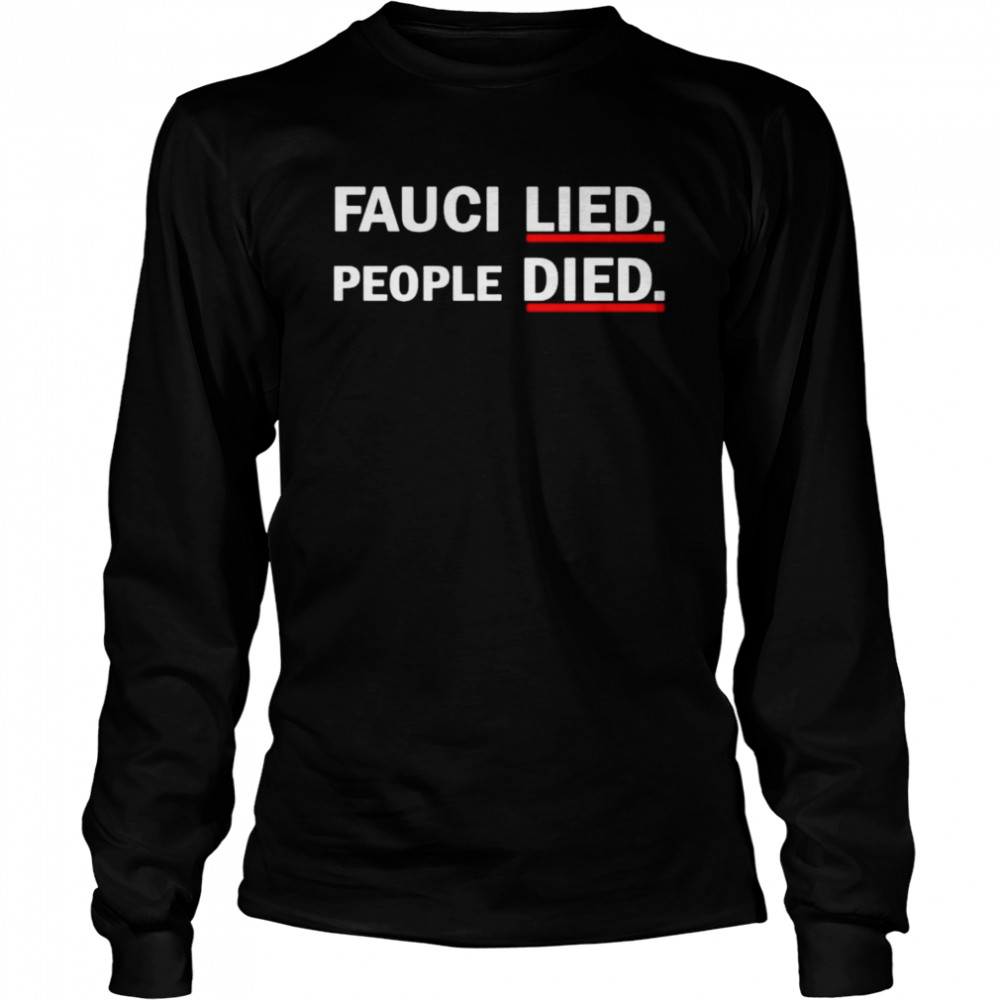 Luke Rudkowski Fauci lied people died shirt Long Sleeved T-shirt