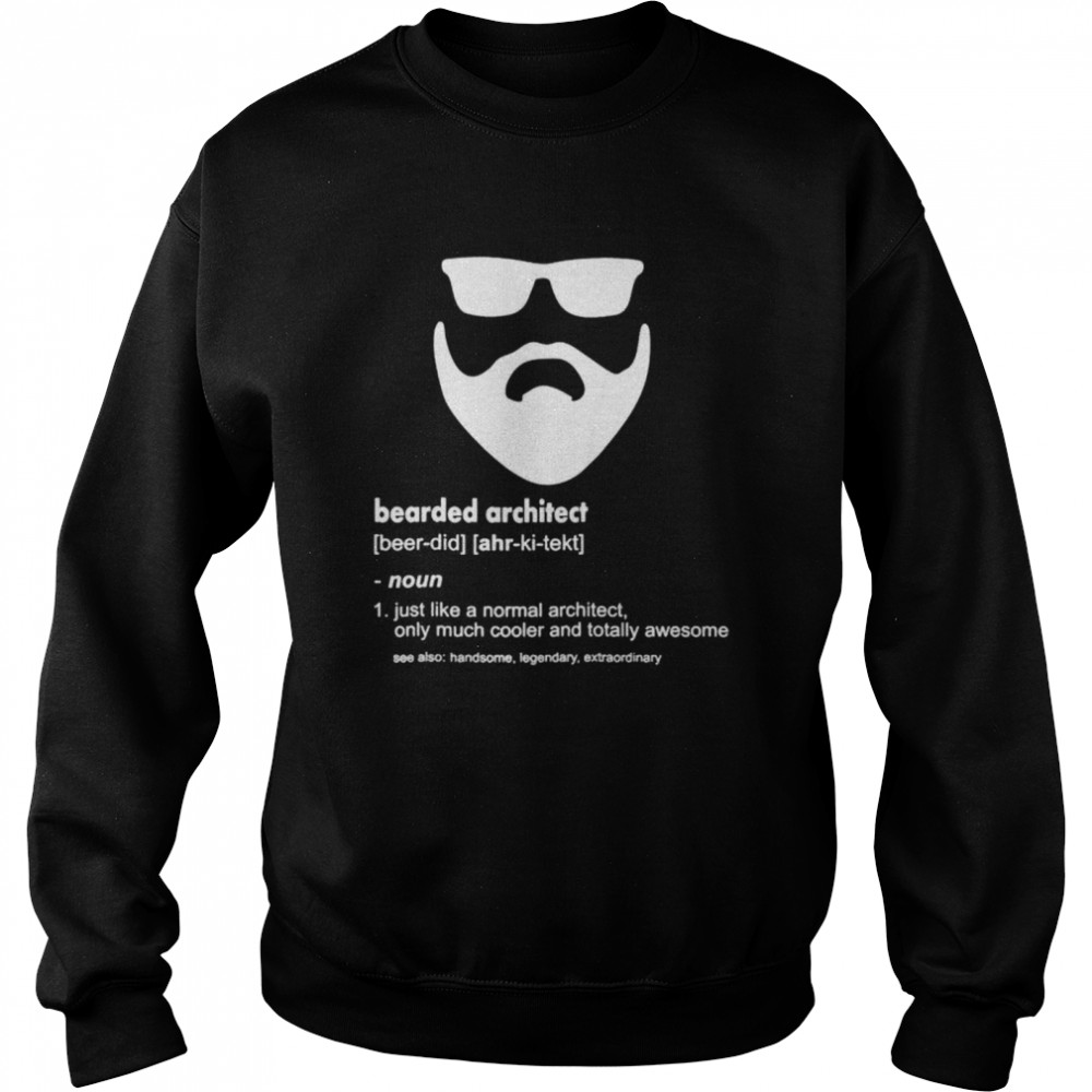 Mens Bearded Architect shirt Unisex Sweatshirt