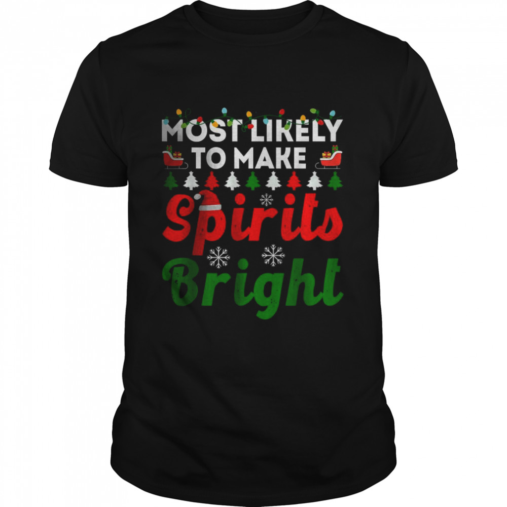 Most Likely To Christmas Make Spirits Bright T- Classic Men's T-shirt